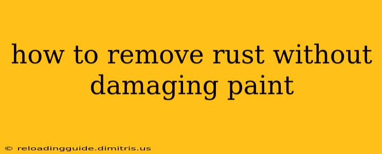 how to remove rust without damaging paint