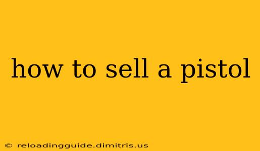 how to sell a pistol