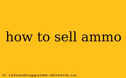 how to sell ammo