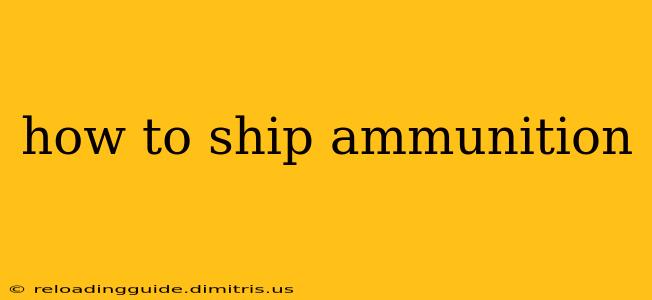 how to ship ammunition