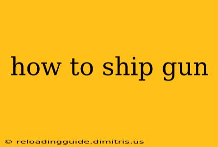 how to ship gun