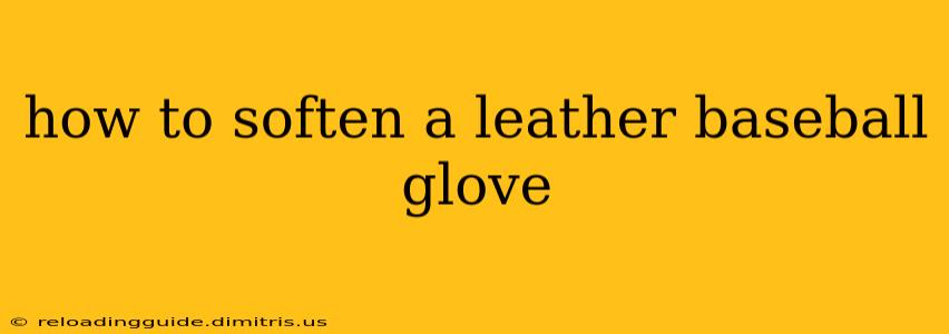 how to soften a leather baseball glove