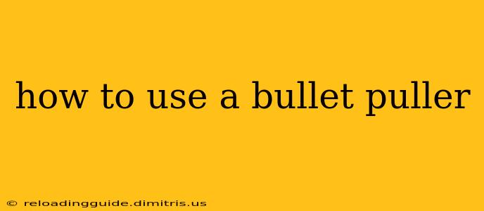 how to use a bullet puller