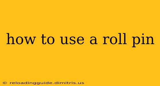 how to use a roll pin