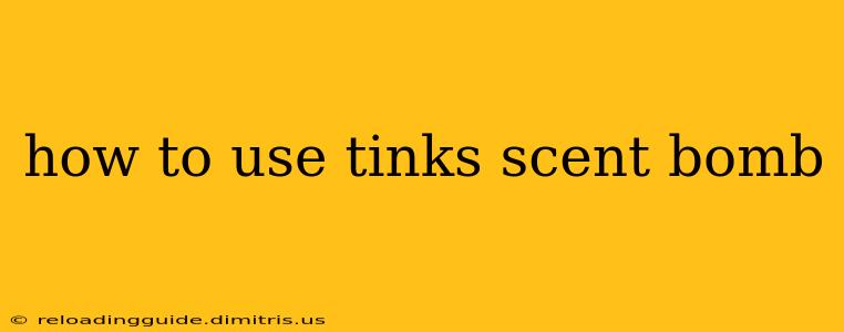 how to use tinks scent bomb