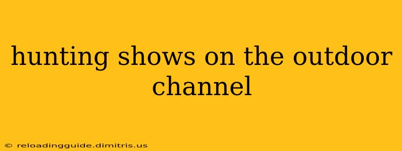 hunting shows on the outdoor channel