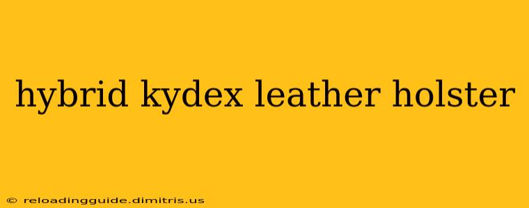 hybrid kydex leather holster