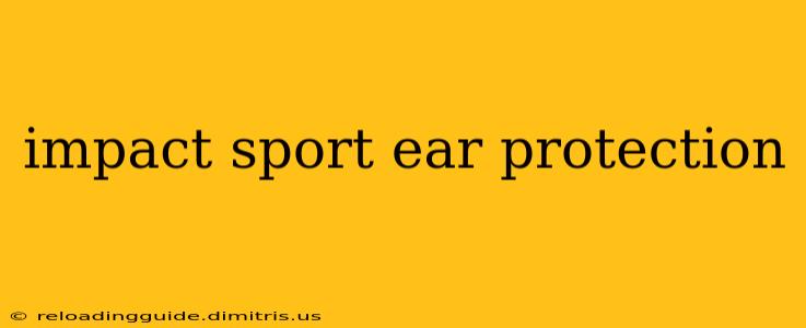 impact sport ear protection