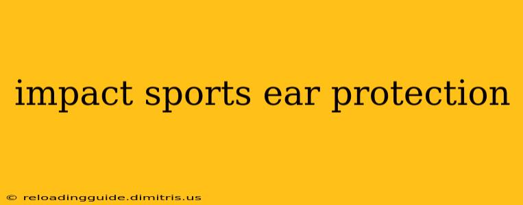 impact sports ear protection