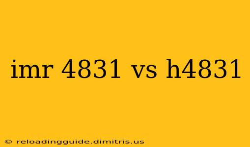 imr 4831 vs h4831