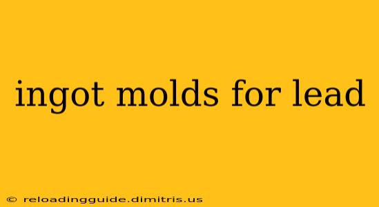 ingot molds for lead