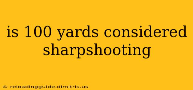 is 100 yards considered sharpshooting