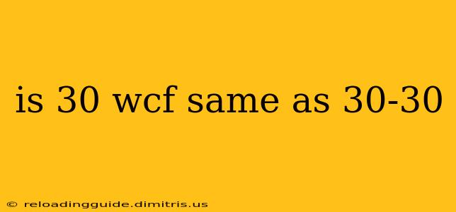 is 30 wcf same as 30-30