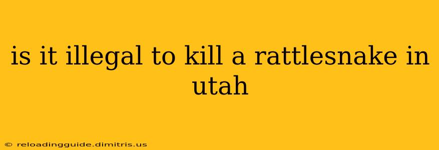 is it illegal to kill a rattlesnake in utah