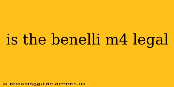 is the benelli m4 legal