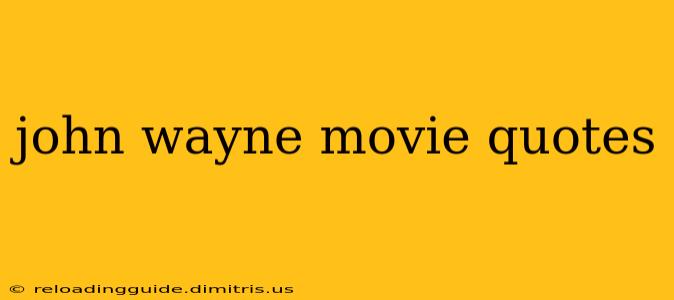 john wayne movie quotes