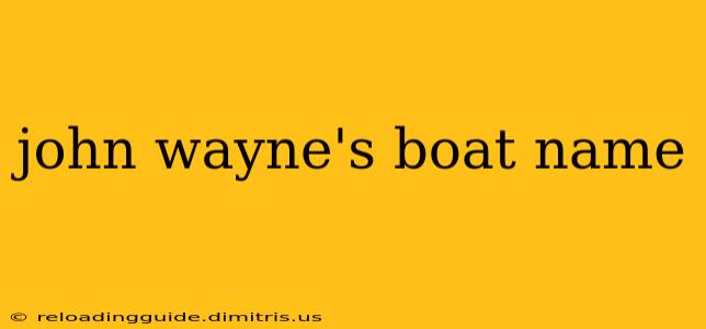 john wayne's boat name