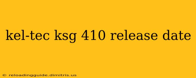 kel-tec ksg 410 release date