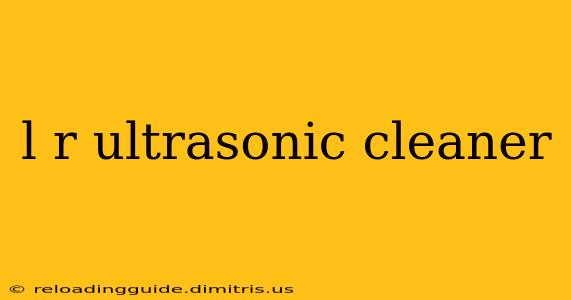 l r ultrasonic cleaner