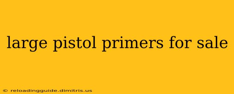 large pistol primers for sale