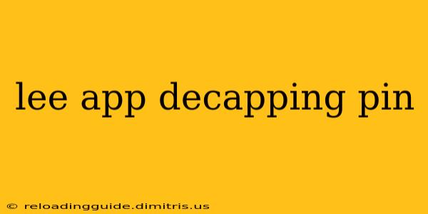 lee app decapping pin