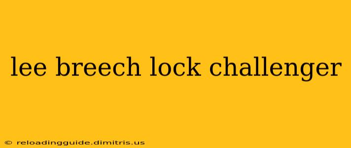 lee breech lock challenger