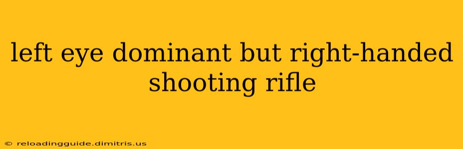 left eye dominant but right-handed shooting rifle