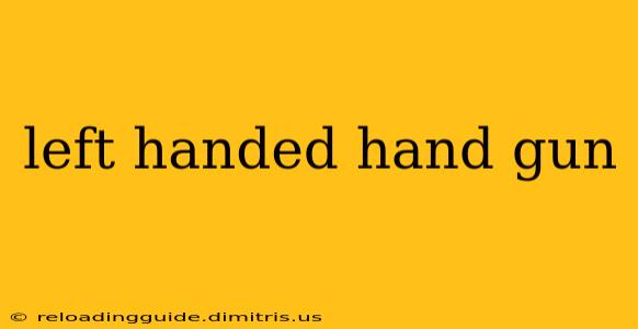 left handed hand gun