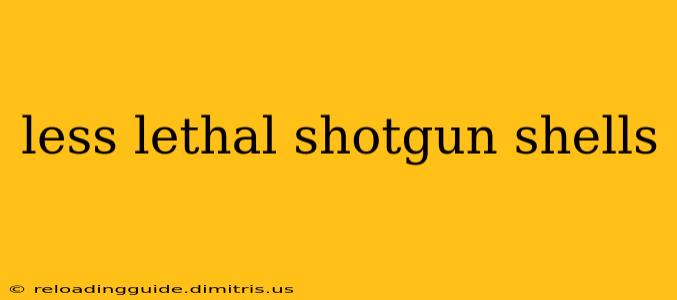 less lethal shotgun shells