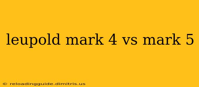 leupold mark 4 vs mark 5