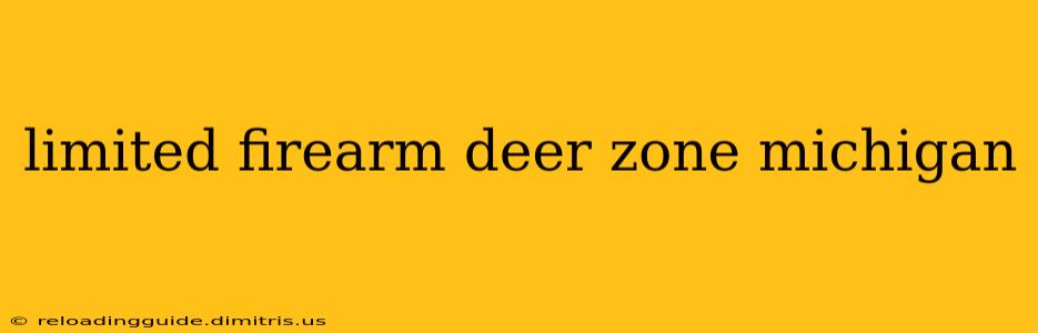 limited firearm deer zone michigan