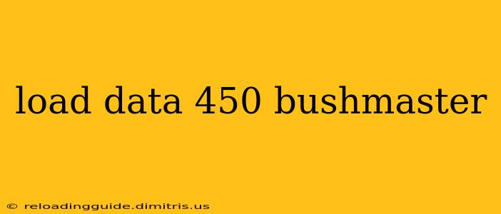 load data 450 bushmaster