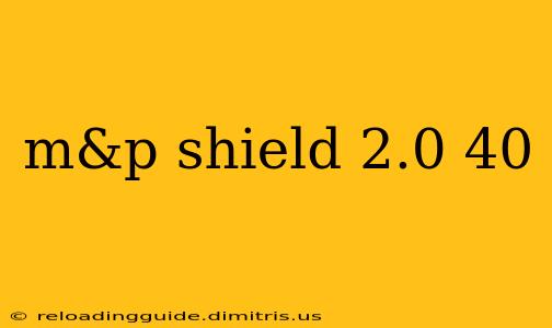 m&p shield 2.0 40