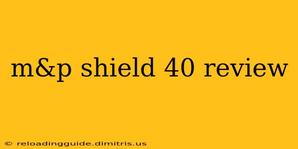 m&p shield 40 review