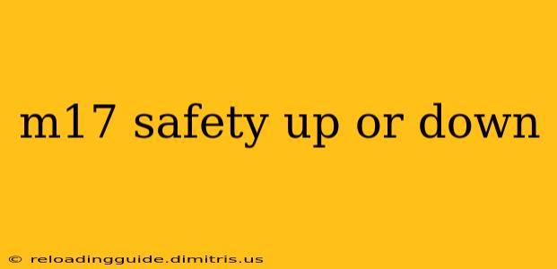 m17 safety up or down