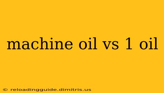 machine oil vs 1 oil