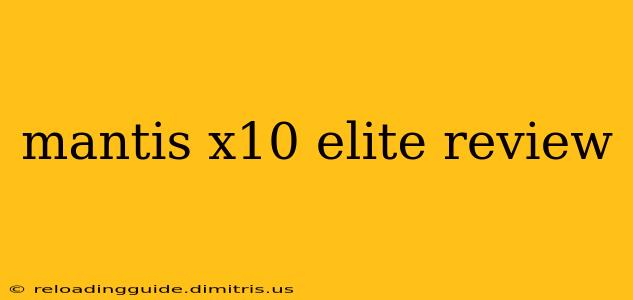 mantis x10 elite review