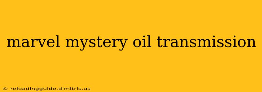 marvel mystery oil transmission