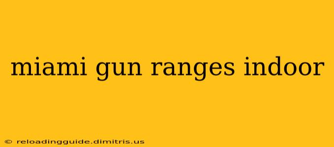 miami gun ranges indoor