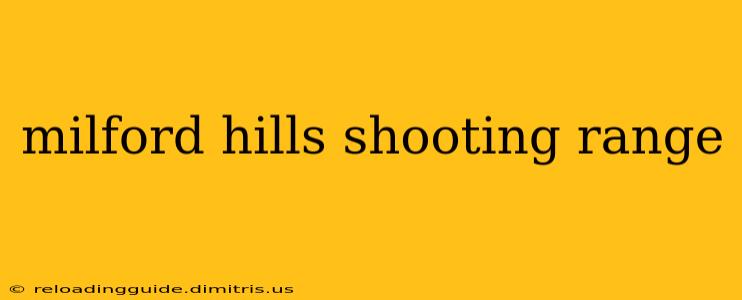 milford hills shooting range