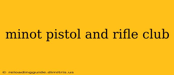 minot pistol and rifle club