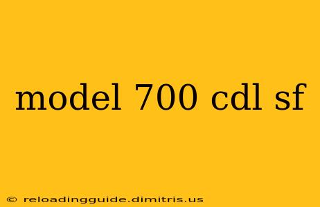 model 700 cdl sf