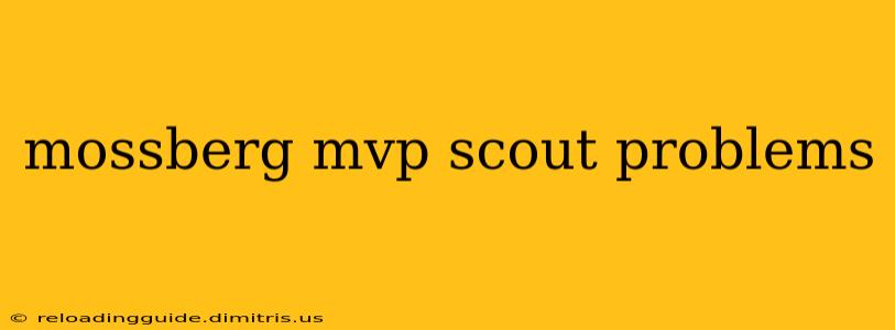 mossberg mvp scout problems