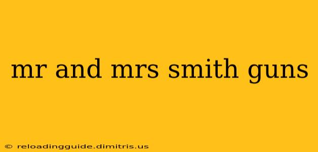 mr and mrs smith guns