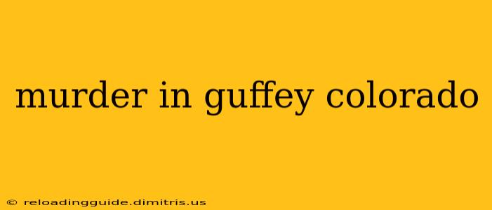 murder in guffey colorado