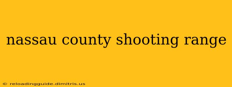 nassau county shooting range