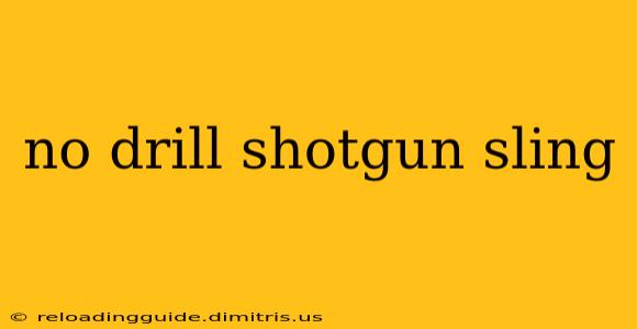 no drill shotgun sling