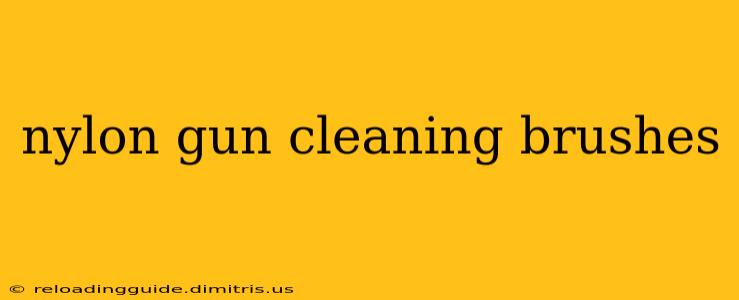 nylon gun cleaning brushes