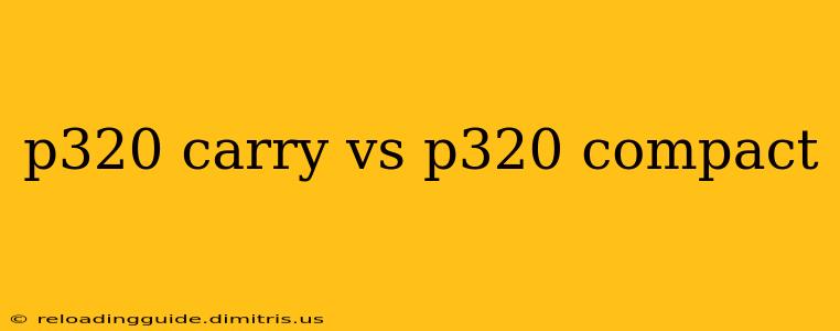 p320 carry vs p320 compact