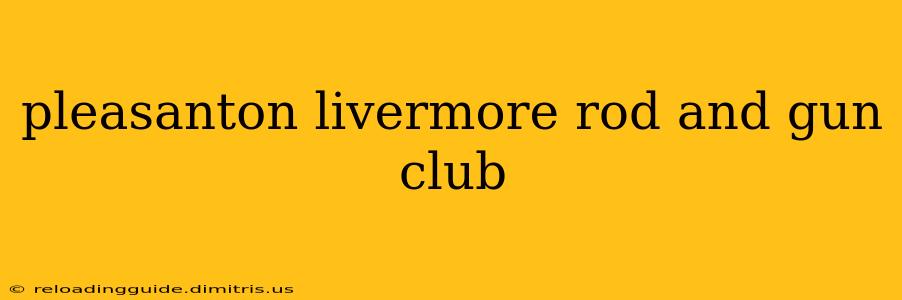 pleasanton livermore rod and gun club